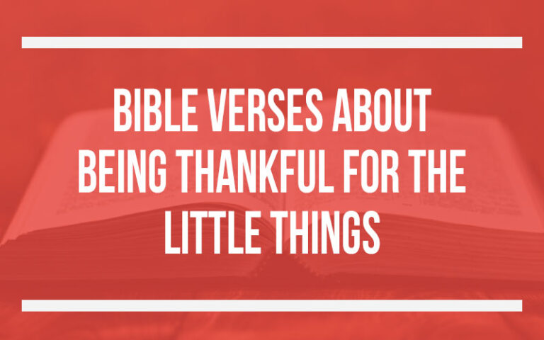 40 Bible Verses About Being Thankful For The Little Things - Holy Bible ...