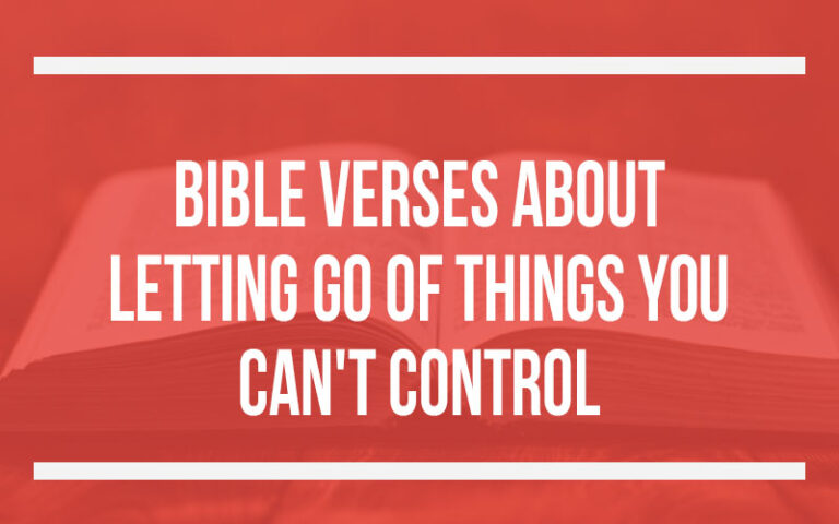 40 Bible Verses About Letting Go Of Things You Can't Control - Holy ...